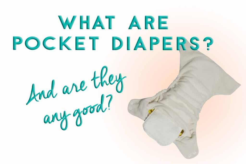 What are Pocket Diapers? And Are They Any Good? CLOTH DIAPERS FOR BEGINNERS