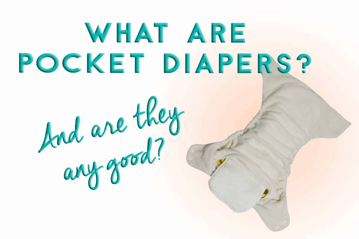 What are Pocket Diapers? And Are They Any Good?