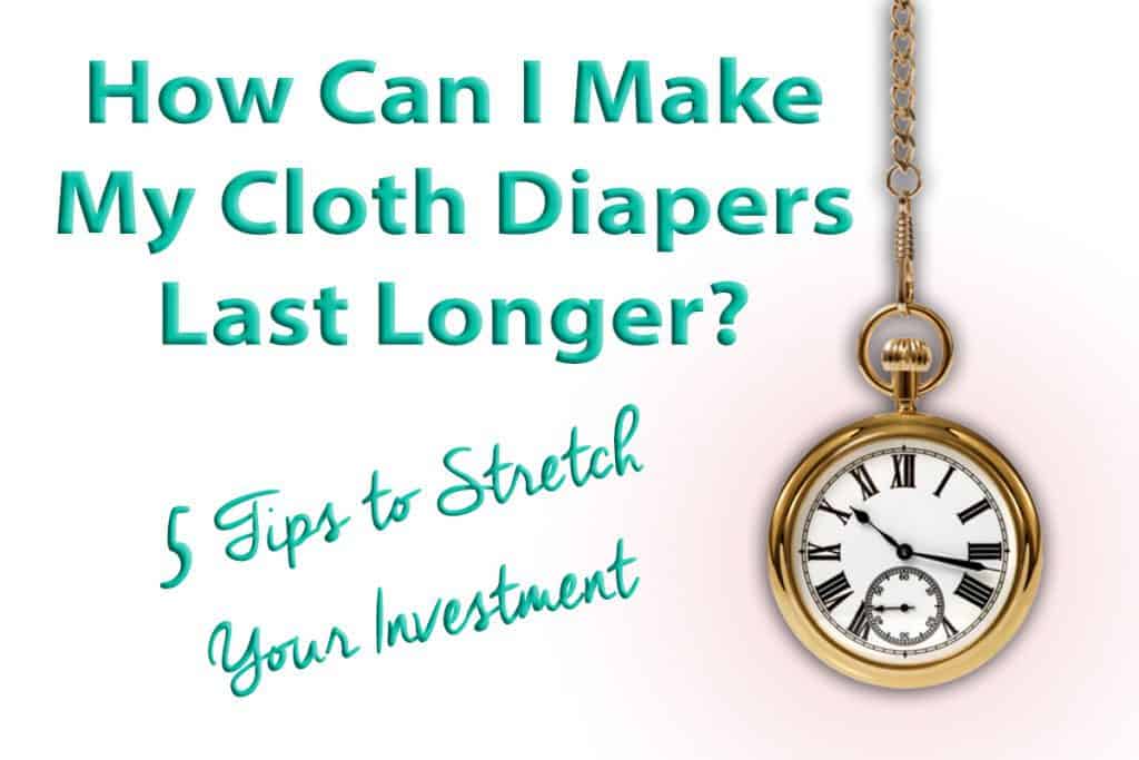 How to Make Your Cloth Diapers Last Longer Cloth Diapers for Beginners