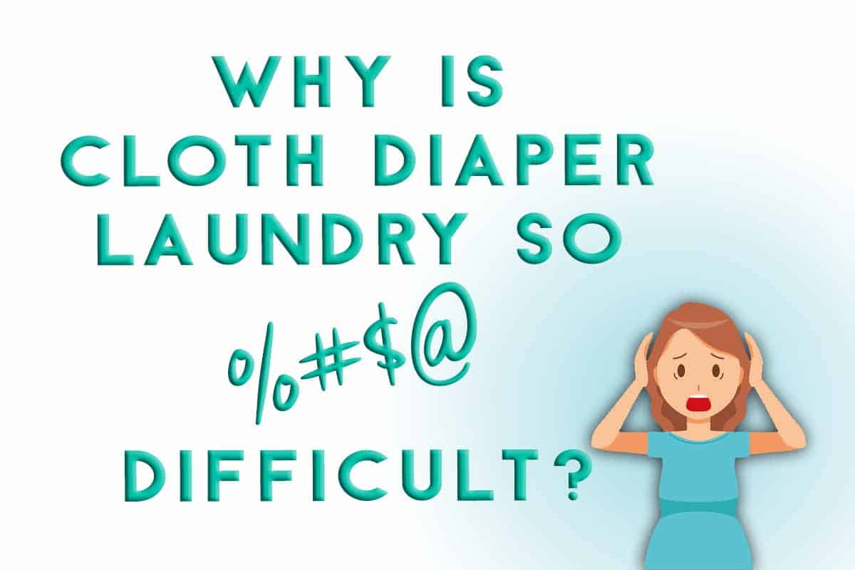 Why is Cloth Diaper Laundry So Difficult?