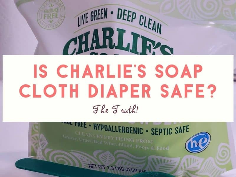 Charlie’s Soap and Cloth Diapers (the Truth!)