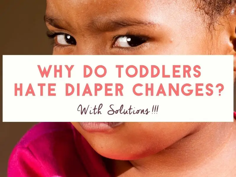 Why Do Toddlers Cry When You Change Their Diaper